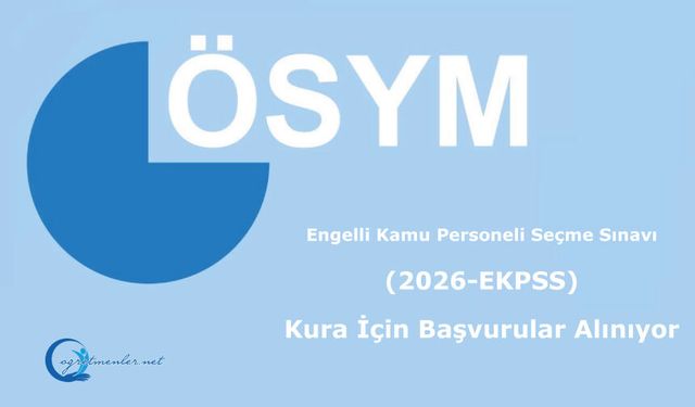 Engelli Kamu Personeli Seçme Sınavı (2026-EKPSS) Kura İçin Başvurular Alınıyor