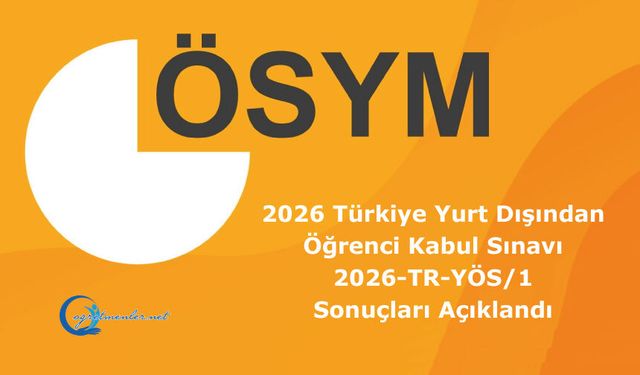 2026 Türkiye Yurt Dışından Öğrenci Kabul Sınavı (2026-TR-YÖS/1) Sonuçları Açıkland