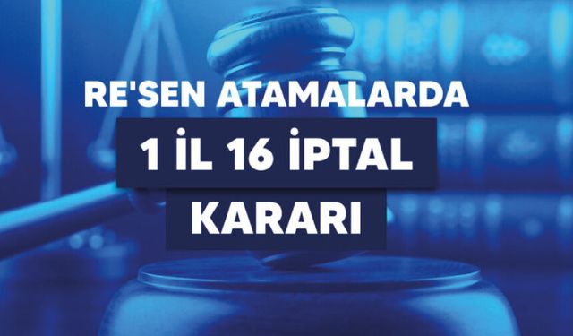 Norm Fazlası Re’sen Atamada Konya İdare Mahkemesinden 16 İptal Kararı