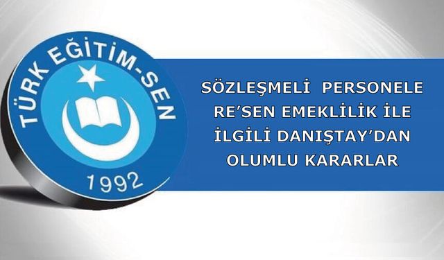 Sözleşmeli  Personele Re’sen Emeklilik İle İlgili Danıştay’dan Olumlu Kararlar