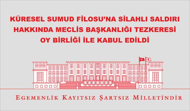 “Meclis Başkanlığı Tezkeresi” tüm partilerin ittifakı ve oy birliğiyle kabul edildi.