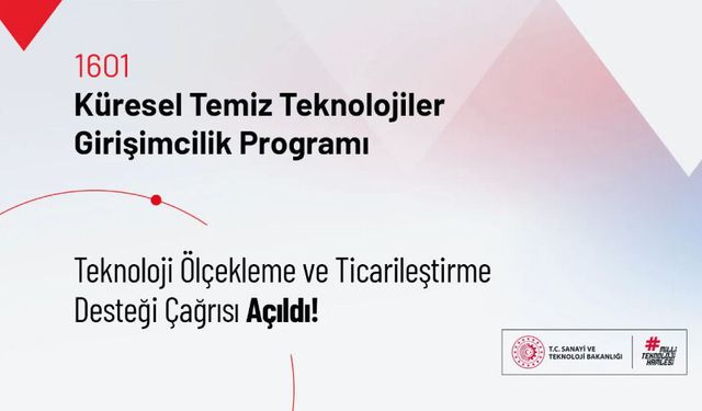 1601–Küresel Temiz Teknolojiler Girişimcilik Programı Teknoloji Ölçekleme ve Ticarileştirme Desteği Çağrısı Açıldı