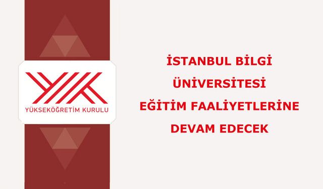 Cumhurbaşkanı Kararıyla İstanbul Bilgi Üniversitesi eğitim faaliyetlerine devam edecek