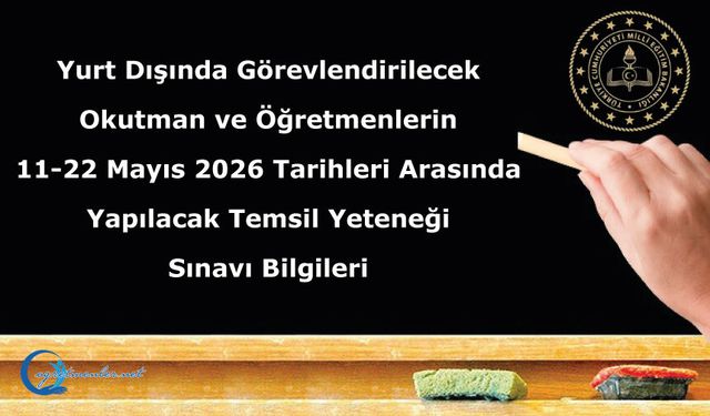 Okutman ve Öğretmenlerin 11-22 Mayıs 2026 Tarihleri Arasında Yapılacak Temsil Yeteneği Sınavı Bilgileri