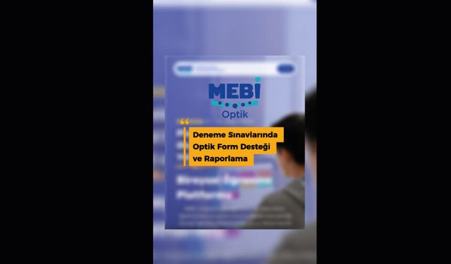 Deneme sınavlarında optik form desteği ve raporlama artık MEBİ’de