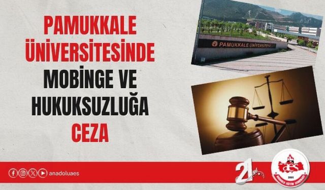MOBBİNG VE HUKUKSUZLUK CEZASIZ KALMADI