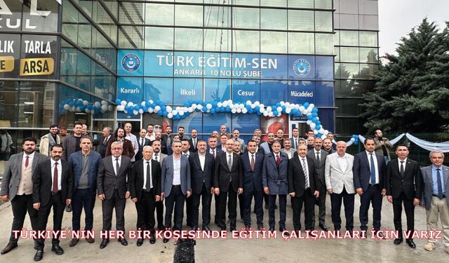 Türkiye’nin her bir köşesinde eğitim çalışanları için varız
