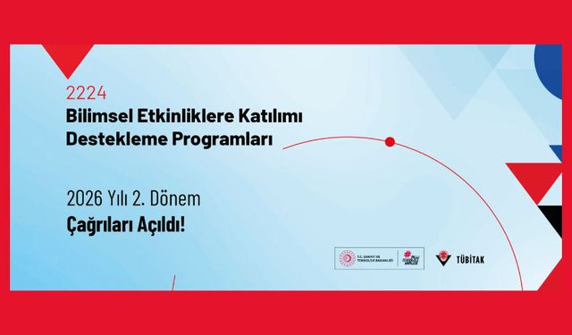 2224–Bilimsel Etkinliklere Katılımı Destekleme Programları 2026 Yılı 2. Dönem Çağrıları Açıldı