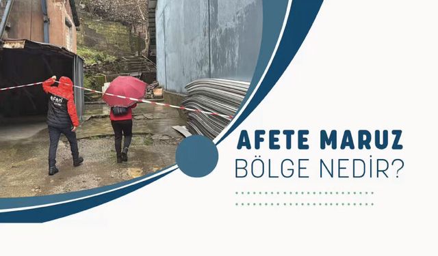 Afete Maruz Bölge Nedir ?