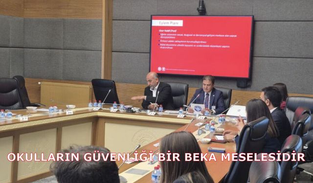 OKULLARIN GÜVENLİĞİ BİR BEKA MESELESİDİR