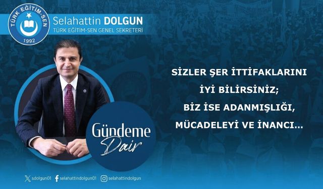 Sizler şer ittifaklarını iyi bilirsiniz; biz ise adanmışlığı, mücadeleyi ve inancı…