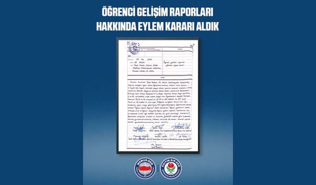 ÖĞRENCİ GELİŞİM RAPORLARI HAKKINDA EYLEM KARARI ALDIK