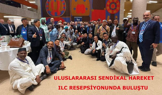 Uluslararası Sendikal Hareket ILC Resepsiyonunda Buluştu