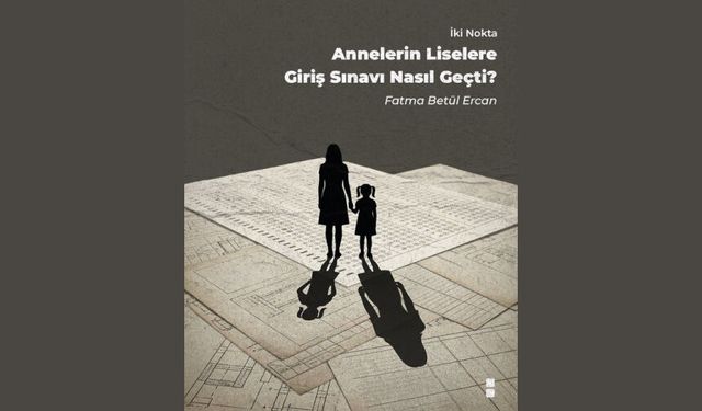 Annelerin Liselere Giriş Sınavı Nasıl Geçti?