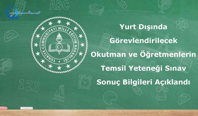 Yurt Dışında Görevlendirilecek Okutman ve Öğretmenlerin  Temsil Yeteneği Sınav Sonuç Bilgileri Açıklandı