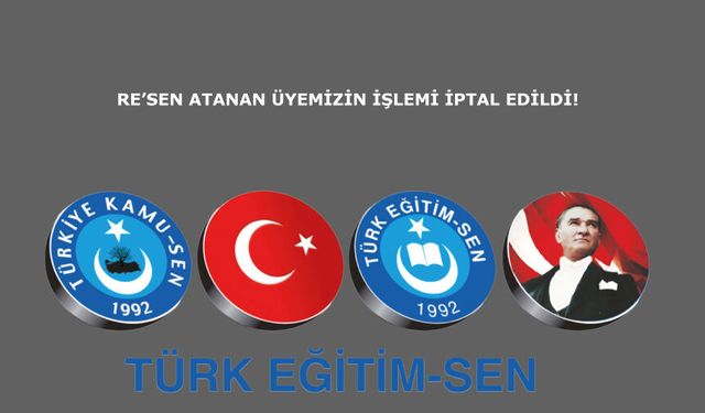 RE’SEN ATANAN ÜYEMİZİN İŞLEMİ İPTAL EDİLDİ!