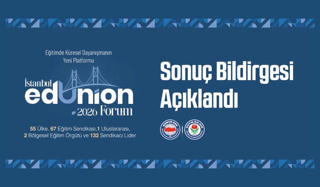 İSTANBUL EDUNION FORUM 2026 SONUÇ BİLDİRGESİ AÇIKLANDI