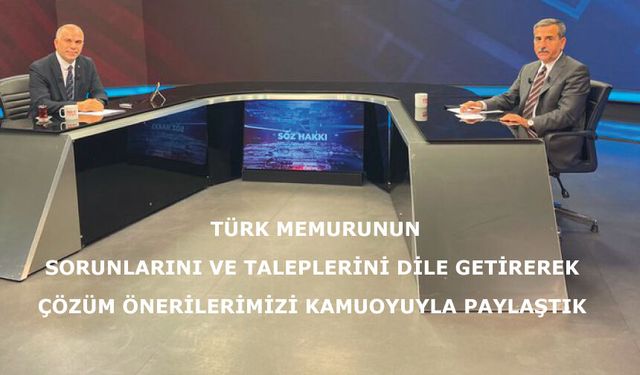Türk memurunun sorunlarını ve taleplerini dile getirerek çözüm önerilerimizi kamuoyuyla paylaştık