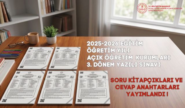 Açık Öğretim Kurumları 3.Dönem Yazılı Sınavı soru kitapçıkları ve cevap anahtarları yayımlandı