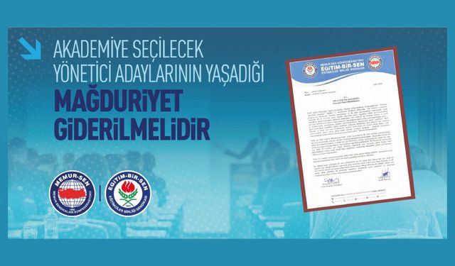 AKADEMİYE SEÇİLECEK YÖNETİCİ ADAYLARININ YAŞADIĞI MAĞDURİYET GİDERİLSİN