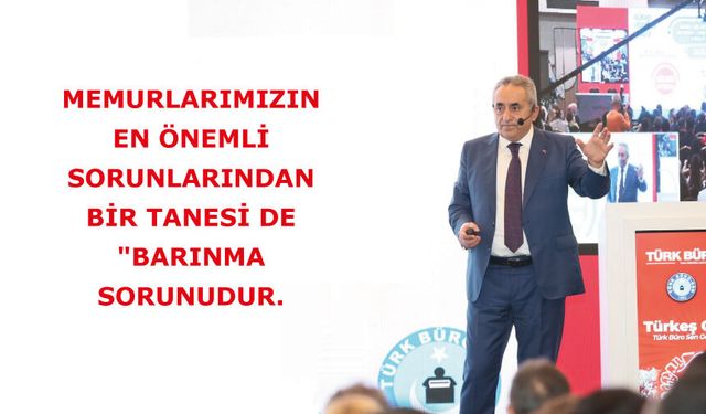 Memurlarımızın en önemli sorunlarından bir tanesi de "Barınma Sorunudur.