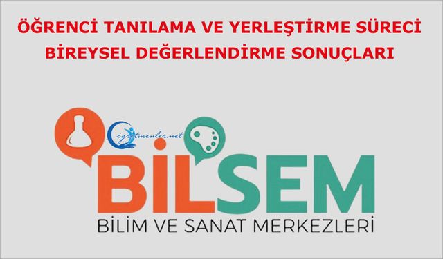 BİLSEM Bireysel Değerlendirme Sonuçları Açıklandı