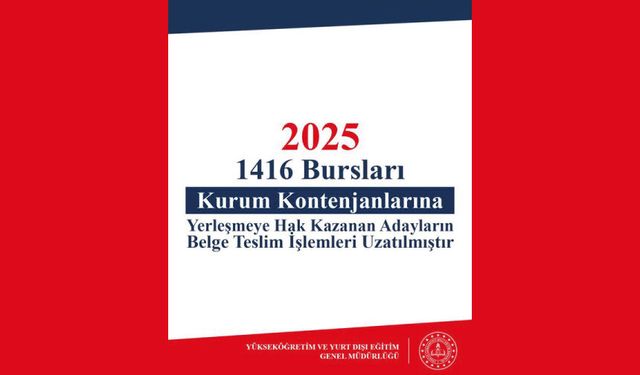 Bursluluk kontenjanlarına yerleşmeye hak kazanan öğrencilerin belge teslim tarihi uzatıldı