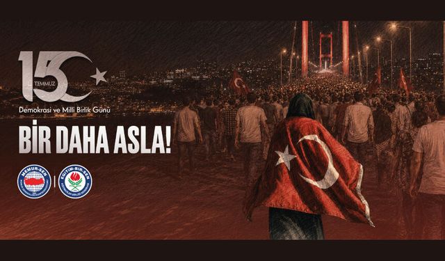 15 TEMMUZ’DA VATAN VE MİLLET DÜŞMANLARINA İZİN VERMEDİK, VERMEYECEĞİZ