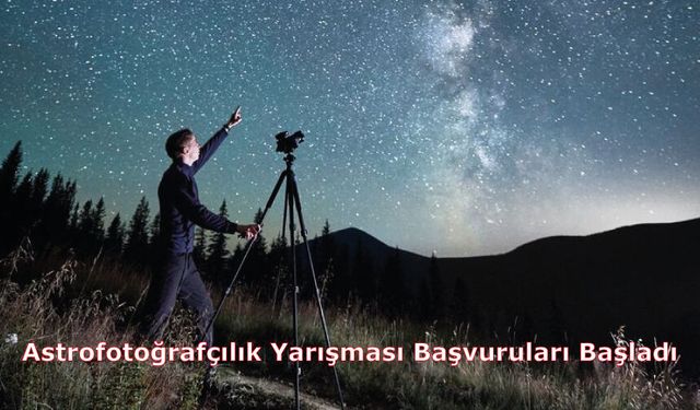 Astrofotoğrafçılık Yarışması Başvuruları Başladı