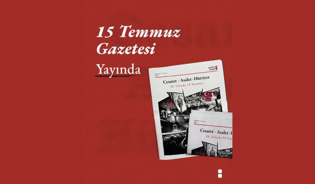 “10. Yılında 15 Temmuz” başlıklı gazetemiz