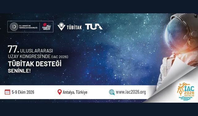 77. Uluslararası Uzay Kongresi’ne (IAC 2026) Katılım Desteği Başvuruları Başladı