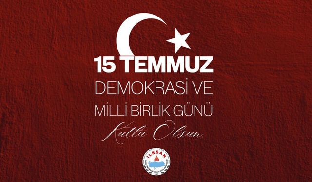 15 TEMMUZ DEMOKRASİ VE MİLLİ BİRLİK GÜNÜ KUTLU OLSUN