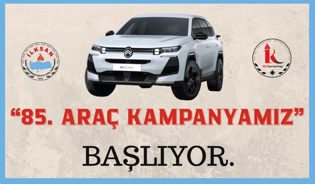 85. ARAÇ KAMPANYAMIZ BAŞLIYOR…