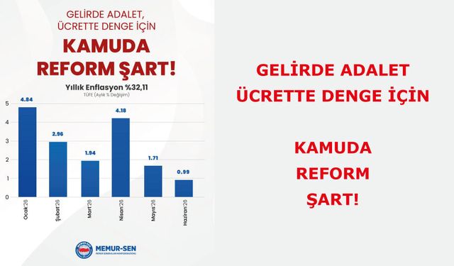 GELİRDE ADALET, ÜCRETTE DENGE İÇİN KAMUDA REFORM ŞART!