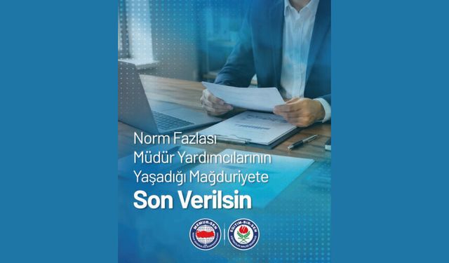NORM FAZLASI MÜDÜR YARDIMCILARININ YAŞADIĞI MAĞDURİYETE SON VERİLSİN