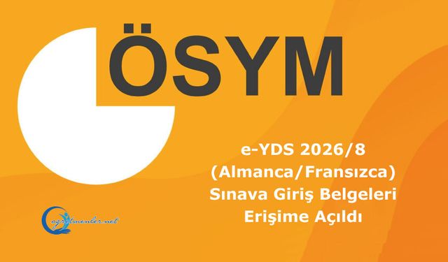 e-YDS 2026/8 (Almanca/Fransızca): Sınava Giriş Belgeleri Erişime Açıldı