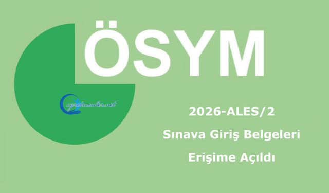 2026-ALES/2: Sınava Giriş Belgeleri Erişime Açıldı