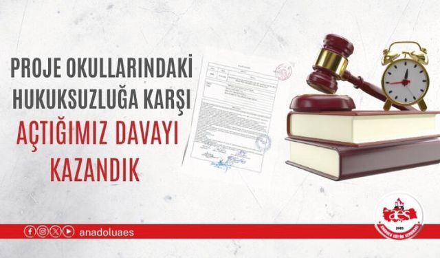 PROJE OKULLARINDAKİ HUKUKSUZLUĞA KARŞI AÇTIĞIMIZ DAVAYI KAZANDIK