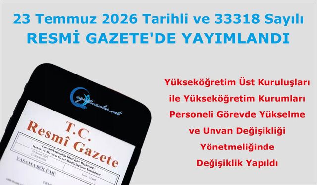 Yükseköğretim Üst Kuruluşları ile Yükseköğretim Kurumları Personeli Görevde Yükselme ve Unvan Değişikliği Yönetmeliğinde