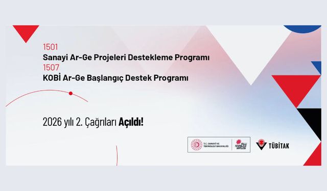 1501-Sanayi Ar-Ge Destek Programı ve 1507-KOBİ Ar-Ge Başlangıç Destek Programı 2026 yılı 2. Çağrıları Açıldı