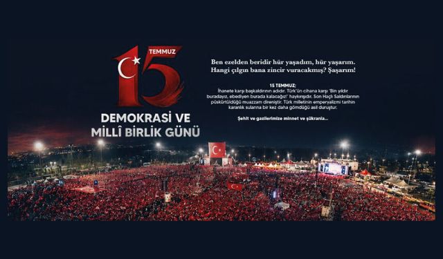15 TEMMUZ ŞEHİTLERİMİZE MİNNET VE ŞÜKRANLA