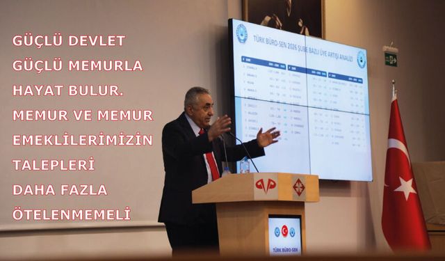 GÜÇLÜ DEVLET GÜÇLÜ MEMURLA HAYAT BULUR. MEMUR VE MEMUR EMEKLİLERİMİZİN TALEPLERİ DAHA FAZLA ÖTELENMEMELİ