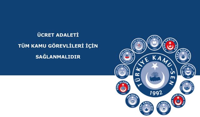 ÜCRET ADALETİ TÜM KAMU GÖREVLİLERİ İÇİN SAĞLANMALIDIR