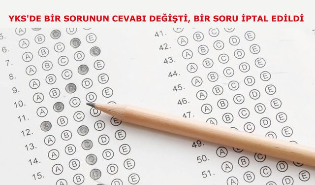YKS'de bir sorunun cevabı değişti, bir soru iptal edildi