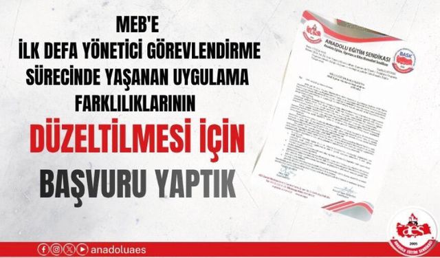 MEB'E İLK DEFA YÖNETİCİ GÖREVLENDİRME SÜRECİNDE YAŞANAN UYGULAMA FARKLILIKLARININ DÜZELTİLMESİ İÇİN BAŞVURU YAPTIK