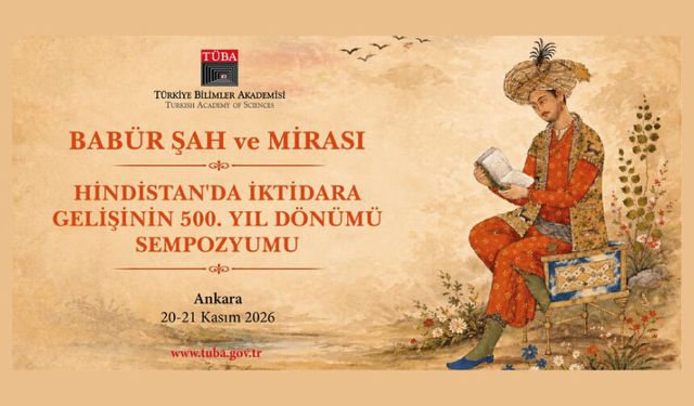 Babür Şah ve Mirası: Hindistan’da İktidara Gelişinin 500. Yıl Dönümü Sempozyumu