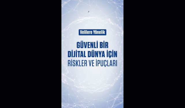 Güvenli Bir Dijital Dünya İçin Riskler ve İpuçları
