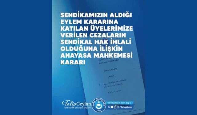 EYLEM KARARINA KATILAN ÜYELERİMİZE VERİLEN CEZALARIN SENDİKAL HAK İHLALİ OLDUĞUNA İLİŞKİN ANAYASA MAHKEMESİ KARARI
