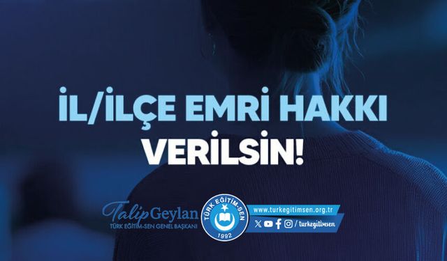 ÖĞRETMENLERE İL EMRİ VE İL İÇİNDE İLÇE EMRİ HAKKI VERİLSİN!