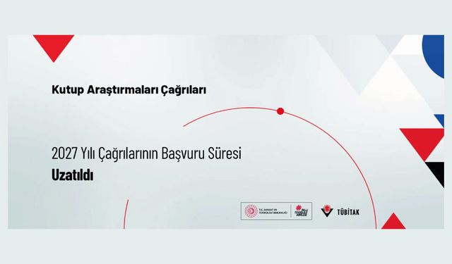 Kutup Araştırmaları 2027 Yılı Çağrılarının Başvuru Süresi Uzatıldı